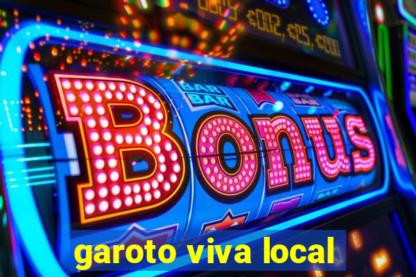 garoto viva local